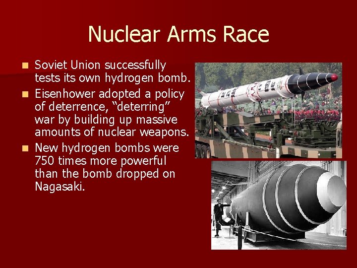 Nuclear Arms Race Soviet Union successfully tests its own hydrogen bomb. n Eisenhower adopted Nuclear Arms Race Soviet Union successfully tests its own hydrogen bomb. n Eisenhower adopted