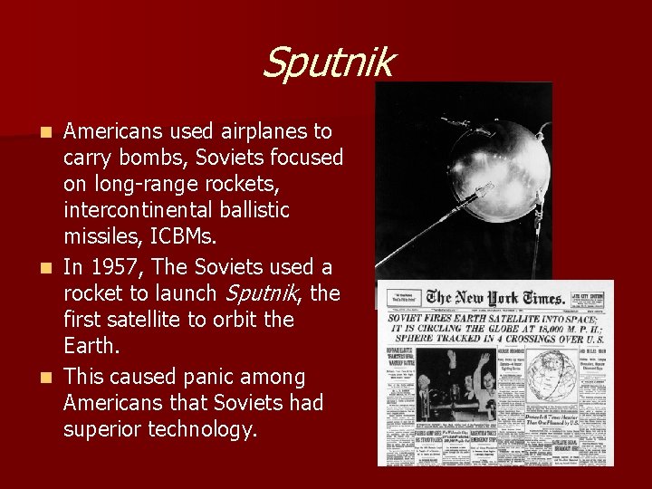 Sputnik Americans used airplanes to carry bombs, Soviets focused on long-range rockets, intercontinental ballistic Sputnik Americans used airplanes to carry bombs, Soviets focused on long-range rockets, intercontinental ballistic