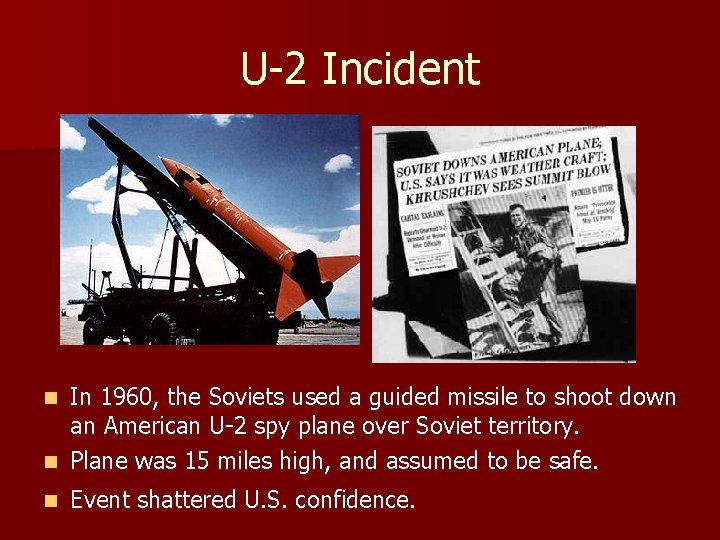 U-2 Incident In 1960, the Soviets used a guided missile to shoot down an U-2 Incident In 1960, the Soviets used a guided missile to shoot down an
