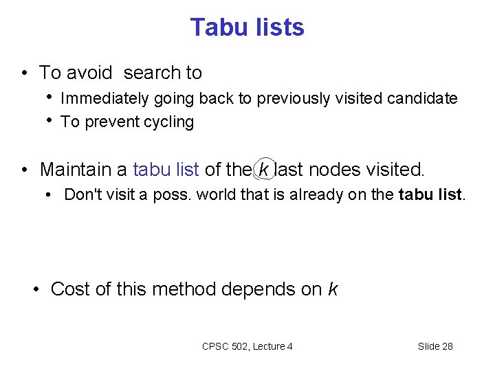 Tabu lists • To avoid search to • Immediately going back to previously visited