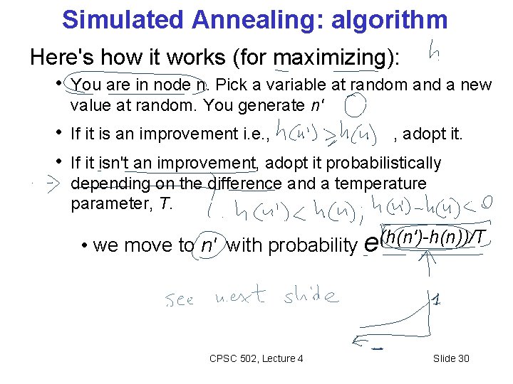 Simulated Annealing: algorithm Here's how it works (for maximizing): • You are in node