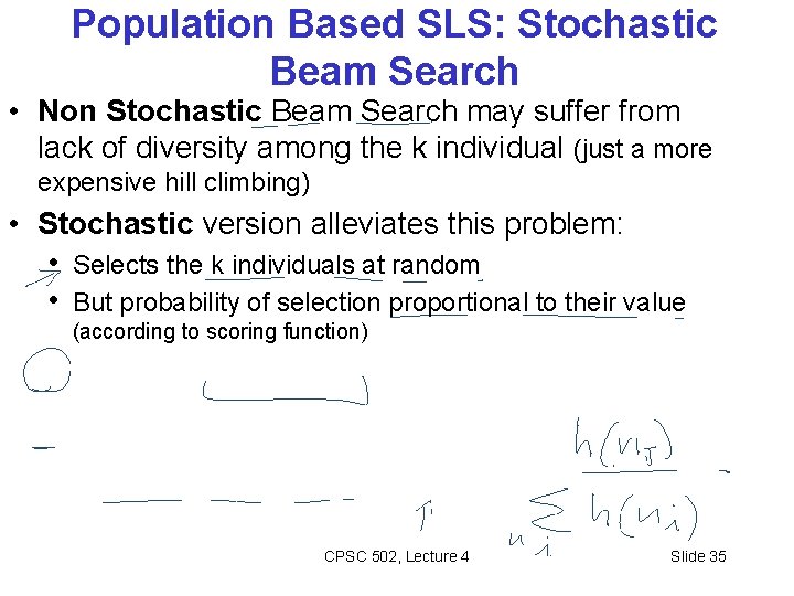 Population Based SLS: Stochastic Beam Search • Non Stochastic Beam Search may suffer from