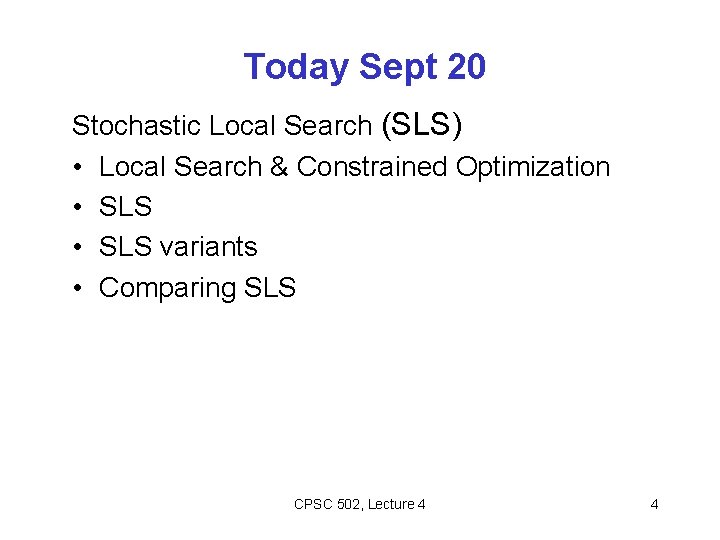 Today Sept 20 Stochastic Local Search (SLS) • Local Search & Constrained Optimization •