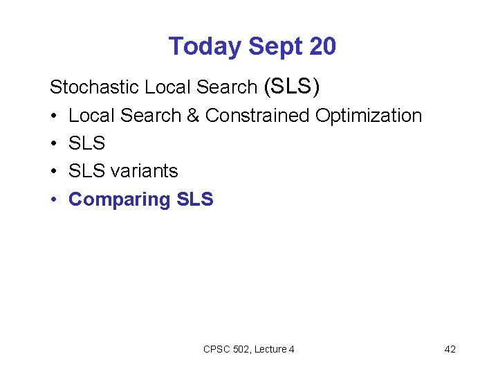 Today Sept 20 Stochastic Local Search (SLS) • Local Search & Constrained Optimization •