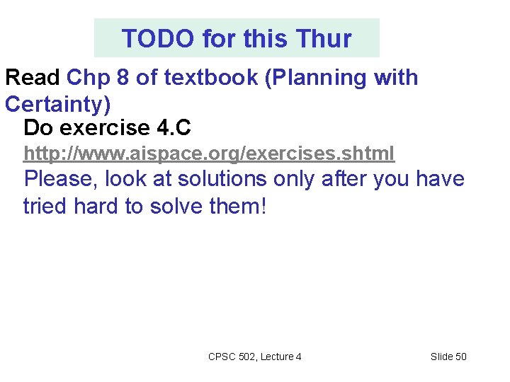 TODO for this Thur Read Chp 8 of textbook (Planning with Certainty) Do exercise