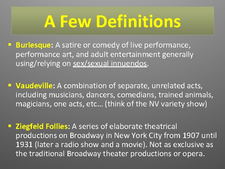 A Few Definitions § Burlesque: A satire or comedy of live performance, performance art,