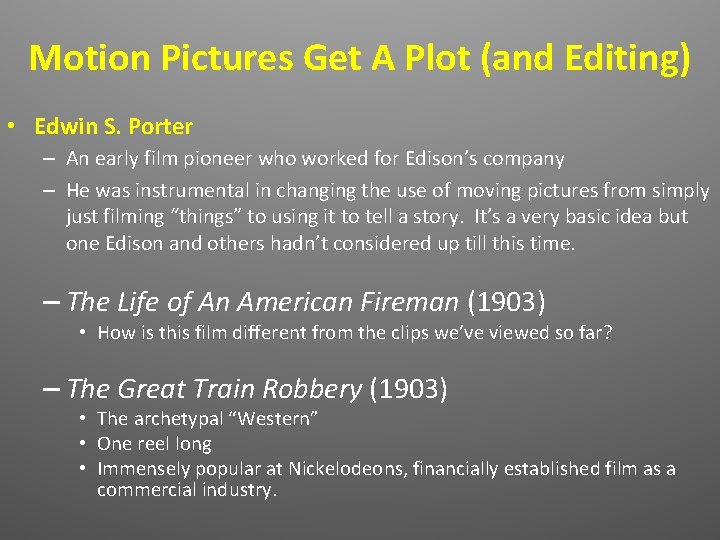 Motion Pictures Get A Plot (and Editing) • Edwin S. Porter – An early