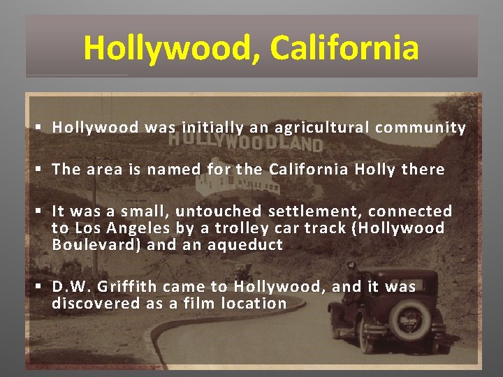 Hollywood, California § Hollywood was initially an agricultural community § The area is named