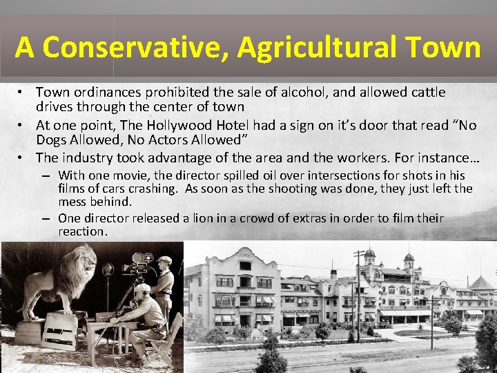 A Conservative, Agricultural Town • Town ordinances prohibited the sale of alcohol, and allowed