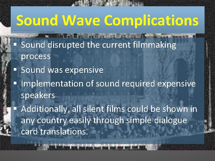 Sound Wave Complications § Sound disrupted the current filmmaking process § Sound was expensive