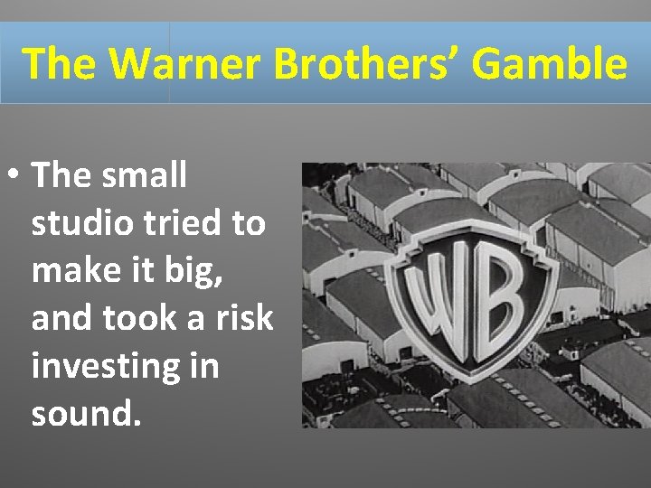 The Warner Brothers’ Gamble • The small studio tried to make it big, and