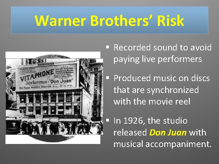 Warner Brothers’ Risk § Recorded sound to avoid paying live performers § Produced music