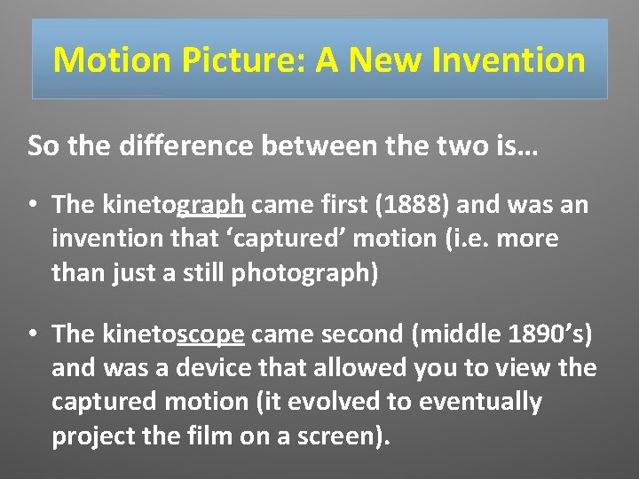 Motion Picture: A New Invention So the difference between the two is… • The