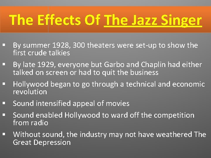 The Effects Of The Jazz Singer § By summer 1928, 300 theaters were set-up