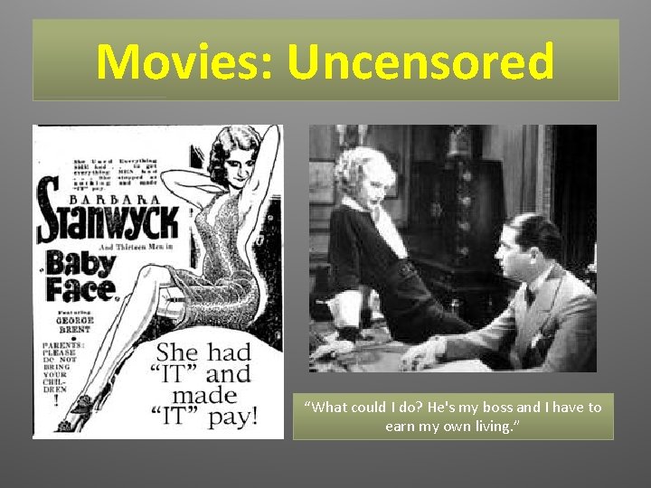Movies: Uncensored “What could I do? He's my boss and I have to earn