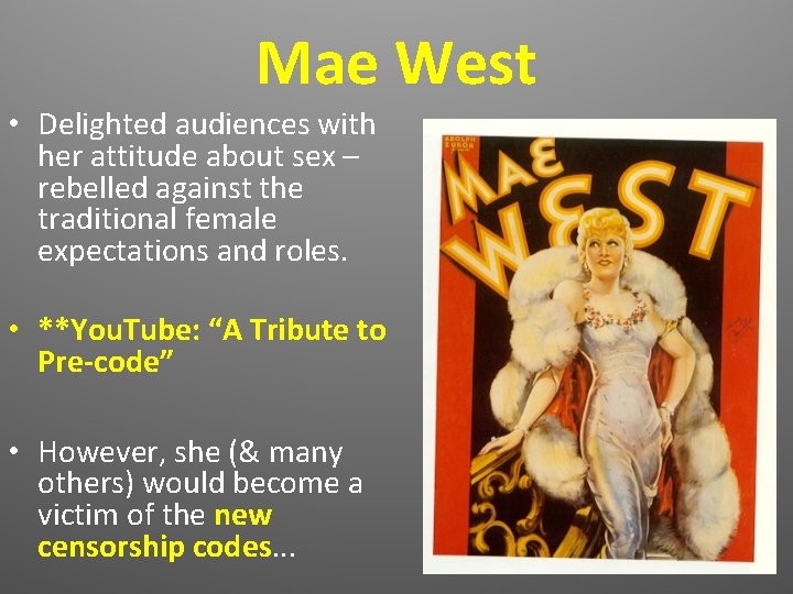 Mae West • Delighted audiences with her attitude about sex – rebelled against the