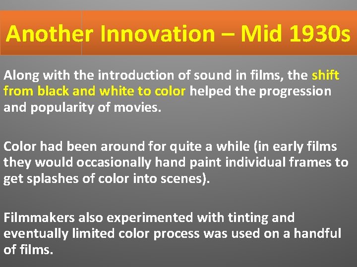 Another Innovation – Mid 1930 s Along with the introduction of sound in films,