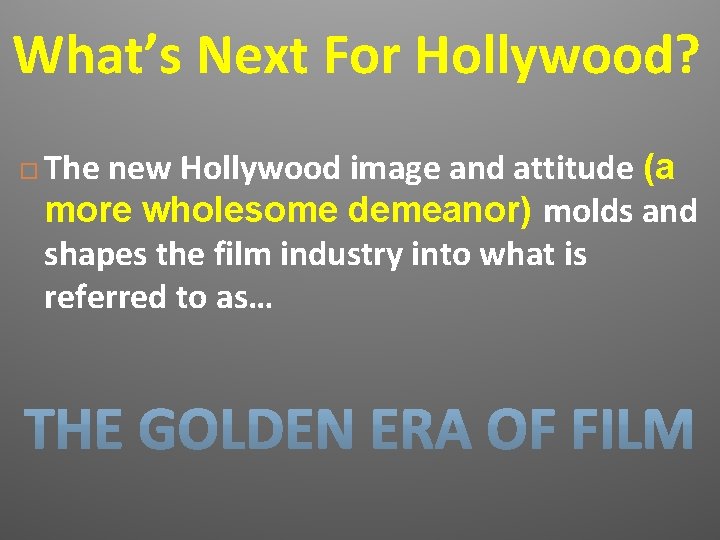 What’s Next For Hollywood? The new Hollywood image and attitude (a more wholesome demeanor)