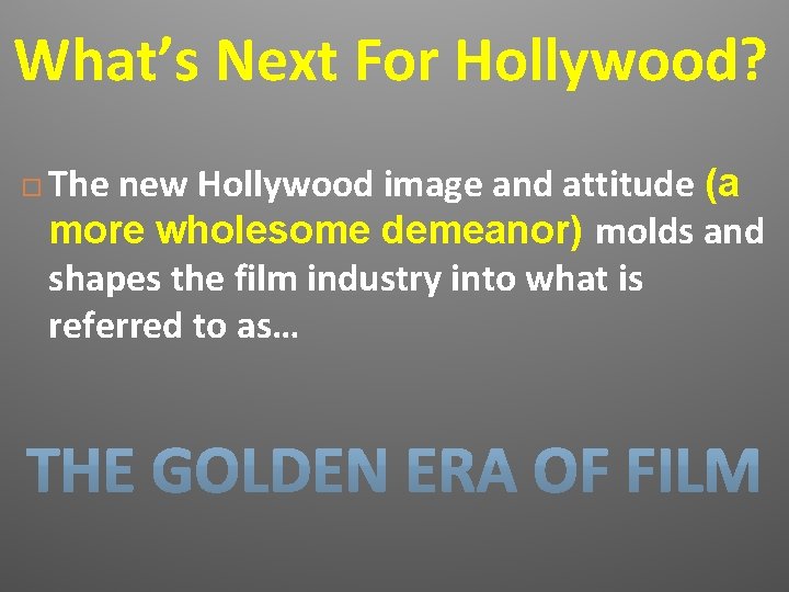 What’s Next For Hollywood? The new Hollywood image and attitude (a more wholesome demeanor)