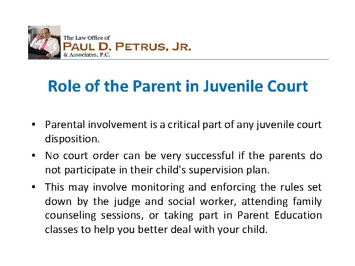 Role of the Parent in Juvenile Court • Parental involvement is a critical part