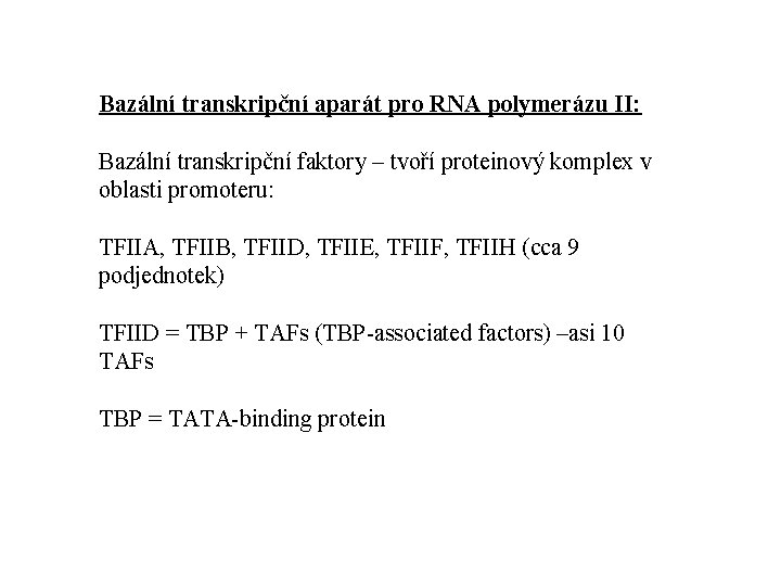 Bazální transkripční aparát pro RNA polymerázu II: Bazální transkripční faktory – tvoří proteinový komplex