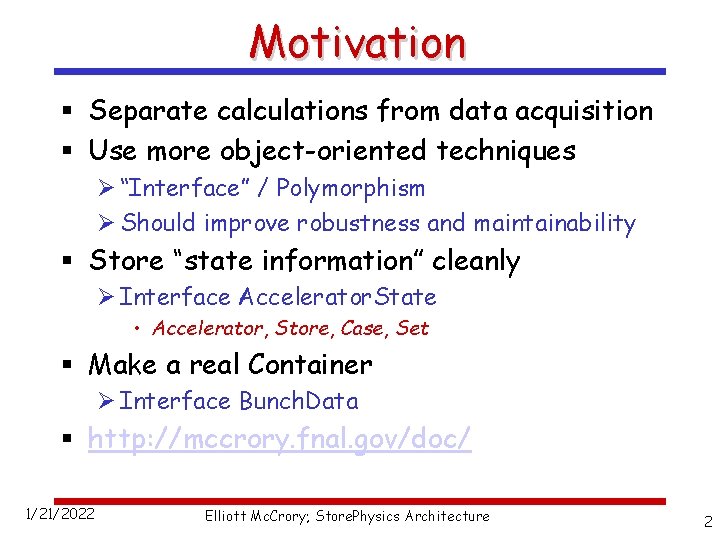 Motivation § Separate calculations from data acquisition § Use more object-oriented techniques Ø “Interface”