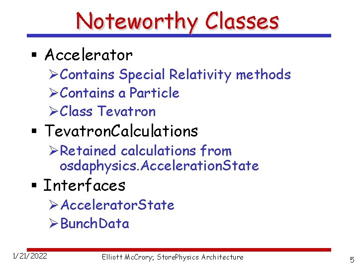 Noteworthy Classes § Accelerator ØContains Special Relativity methods ØContains a Particle ØClass Tevatron §