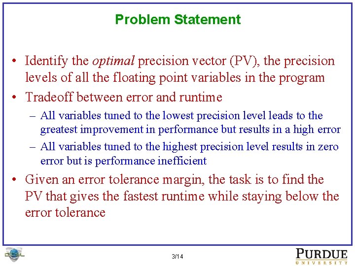 Problem Statement • Identify the optimal precision vector (PV), the precision levels of all