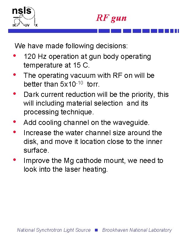 RF gun We have made following decisions: • 120 Hz operation at gun body