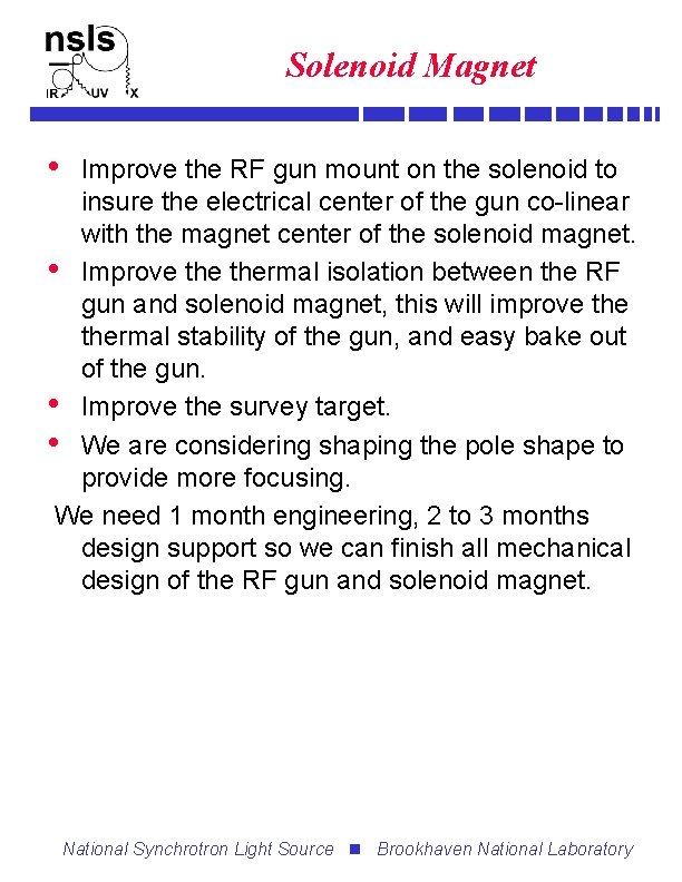 Solenoid Magnet • Improve the RF gun mount on the solenoid to insure the