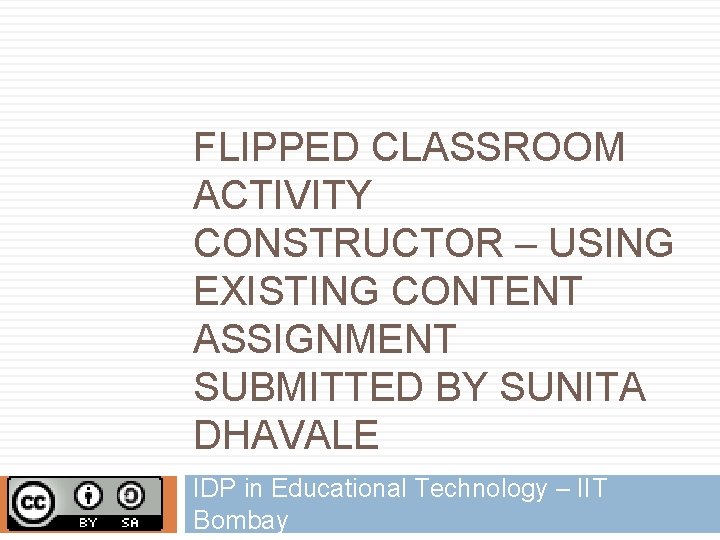 FLIPPED CLASSROOM ACTIVITY CONSTRUCTOR USING EXISTING CONTENT ASSIGNMENT