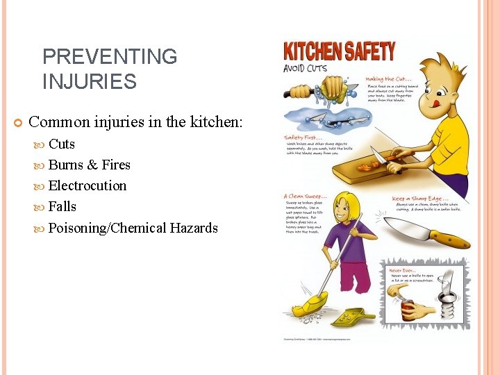 PREVENTING INJURIES Common injuries in the kitchen: Cuts Burns & Fires Electrocution Falls Poisoning/Chemical PREVENTING INJURIES Common injuries in the kitchen: Cuts Burns & Fires Electrocution Falls Poisoning/Chemical