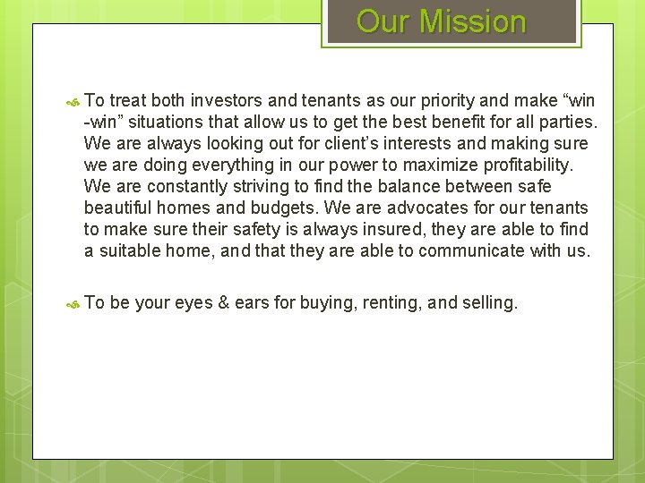 Our Mission To treat both investors and tenants as our priority and make “win