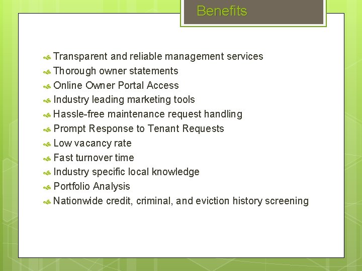 Benefits Transparent and reliable management services Thorough owner statements Online Owner Portal Access Industry