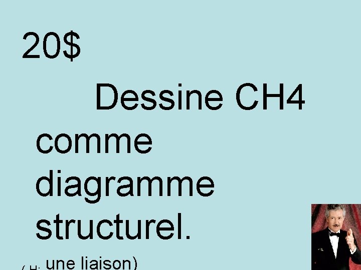 20$ Dessine CH 4 comme diagramme structurel. une liaison) 