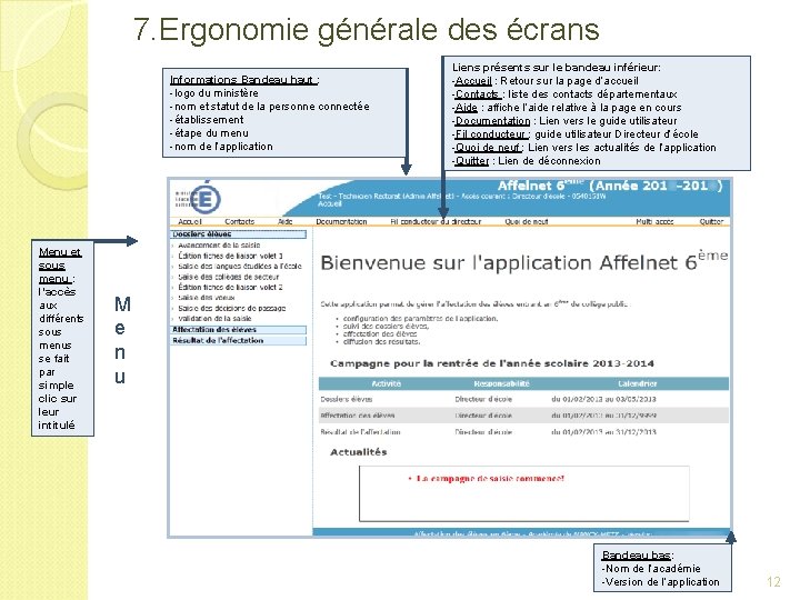 7. Ergonomie générale des écrans Informations Bandeau haut : -logo du ministère -nom et