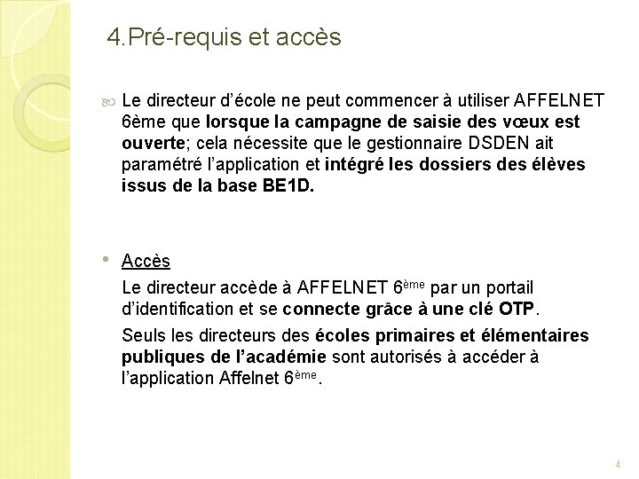 4. Pré-requis et accès Le directeur d’école ne peut commencer à utiliser AFFELNET 6ème