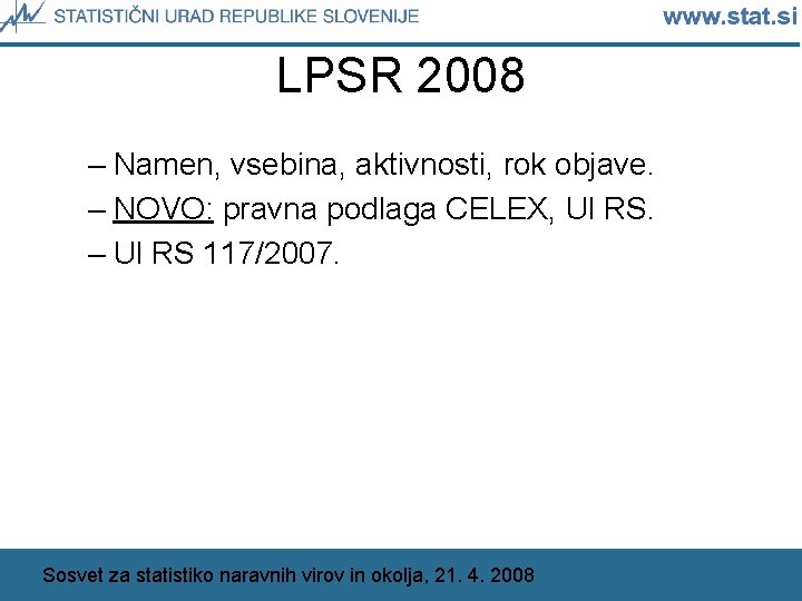 LPSR 2008 – Namen, vsebina, aktivnosti, rok objave. – NOVO: pravna podlaga CELEX, Ul