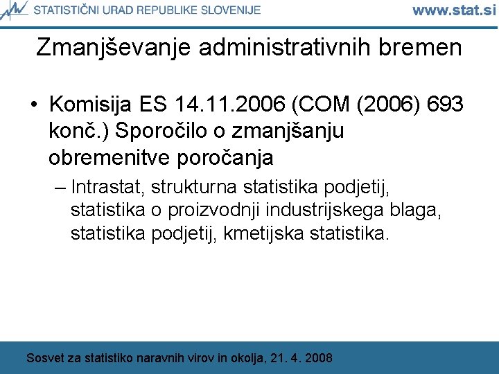 Zmanjševanje administrativnih bremen • Komisija ES 14. 11. 2006 (COM (2006) 693 konč. )