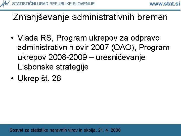 Zmanjševanje administrativnih bremen • Vlada RS, Program ukrepov za odpravo administrativnih ovir 2007 (OAO),