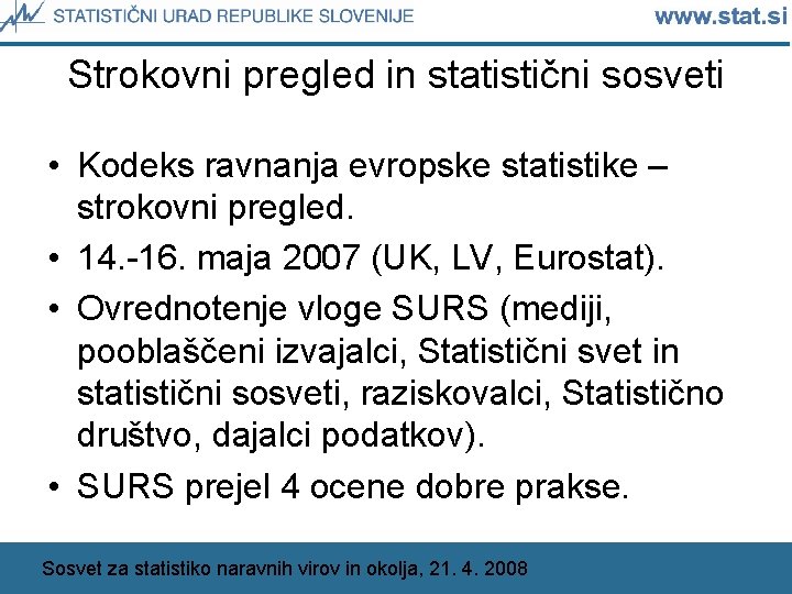 Strokovni pregled in statistični sosveti • Kodeks ravnanja evropske statistike – strokovni pregled. •