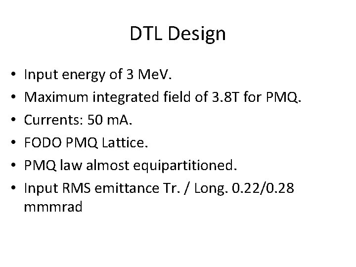 DTL Design • • • Input energy of 3 Me. V. Maximum integrated field
