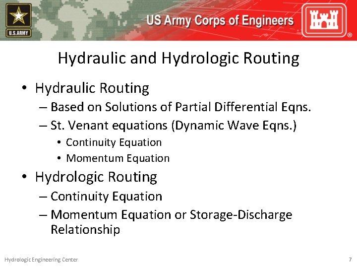 Hydraulic and Hydrologic Routing • Hydraulic Routing – Based on Solutions of Partial Differential