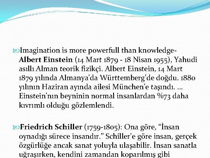  Imagination is more powerfull than knowledge Albert Einstein (14 Mart 1879 18 Nisan