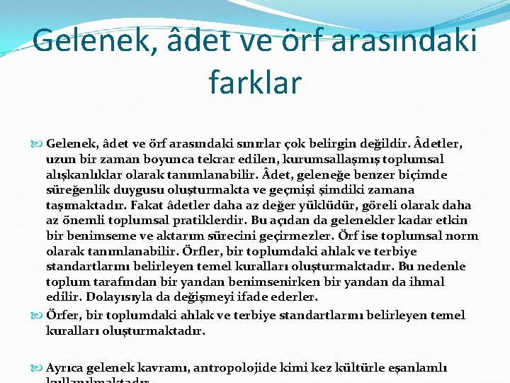 Gelenek, âdet ve örf arasındaki farklar Gelenek, âdet ve örf arasındaki sınırlar çok belirgin