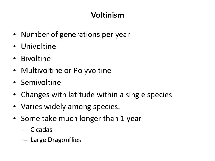 Voltinism • • Number of generations per year Univoltine Bivoltine Multivoltine or Polyvoltine Semivoltine Voltinism • • Number of generations per year Univoltine Bivoltine Multivoltine or Polyvoltine Semivoltine