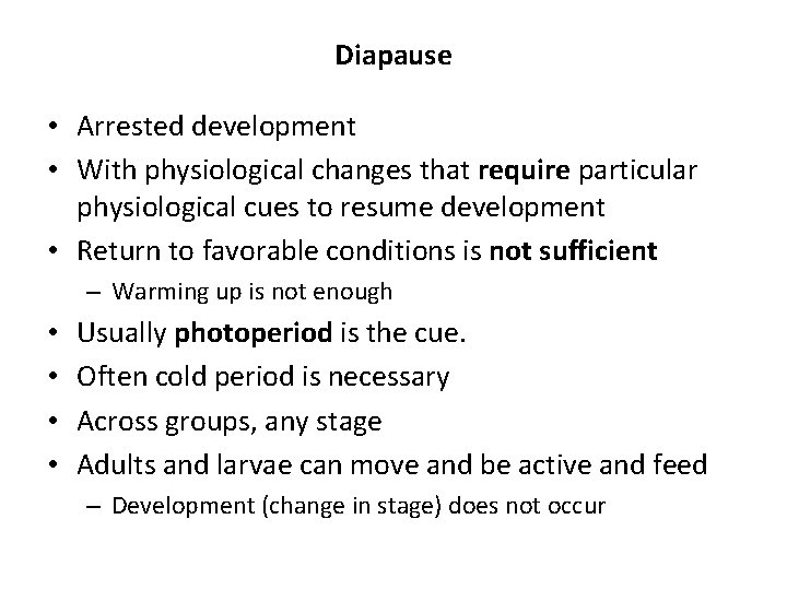 Diapause • Arrested development • With physiological changes that require particular physiological cues to Diapause • Arrested development • With physiological changes that require particular physiological cues to