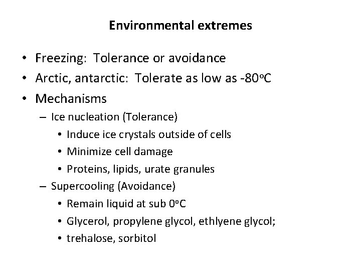 Environmental extremes • Freezing: Tolerance or avoidance • Arctic, antarctic: Tolerate as low as Environmental extremes • Freezing: Tolerance or avoidance • Arctic, antarctic: Tolerate as low as
