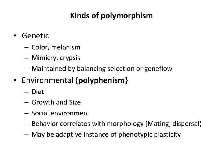 Kinds of polymorphism • Genetic – Color, melanism – Mimicry, crypsis – Maintained by Kinds of polymorphism • Genetic – Color, melanism – Mimicry, crypsis – Maintained by