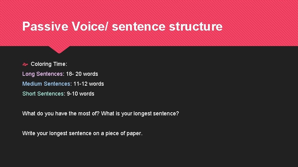 Passive Voice/ sentence structure Coloring Time: Long Sentences: 18 - 20 words Medium Sentences: